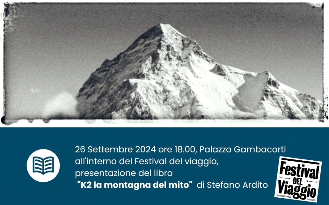 “K2 LA MONTAGNA DEL MITO” A PISA, NEL FESTIVAL DEL VIAGGIO E CON IL CAI